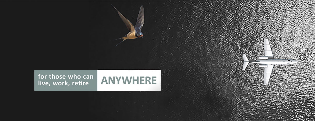 for those who can live, work, retire ANYWHERE